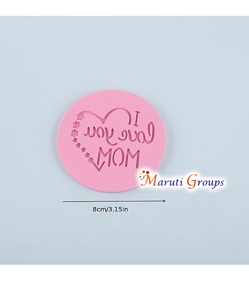 I LOVE YOU MOM Cake Stamp – Round Fondant Embosser Cookie Stamp (8cm) - mOTHERS DAY COOKIE CUTTER